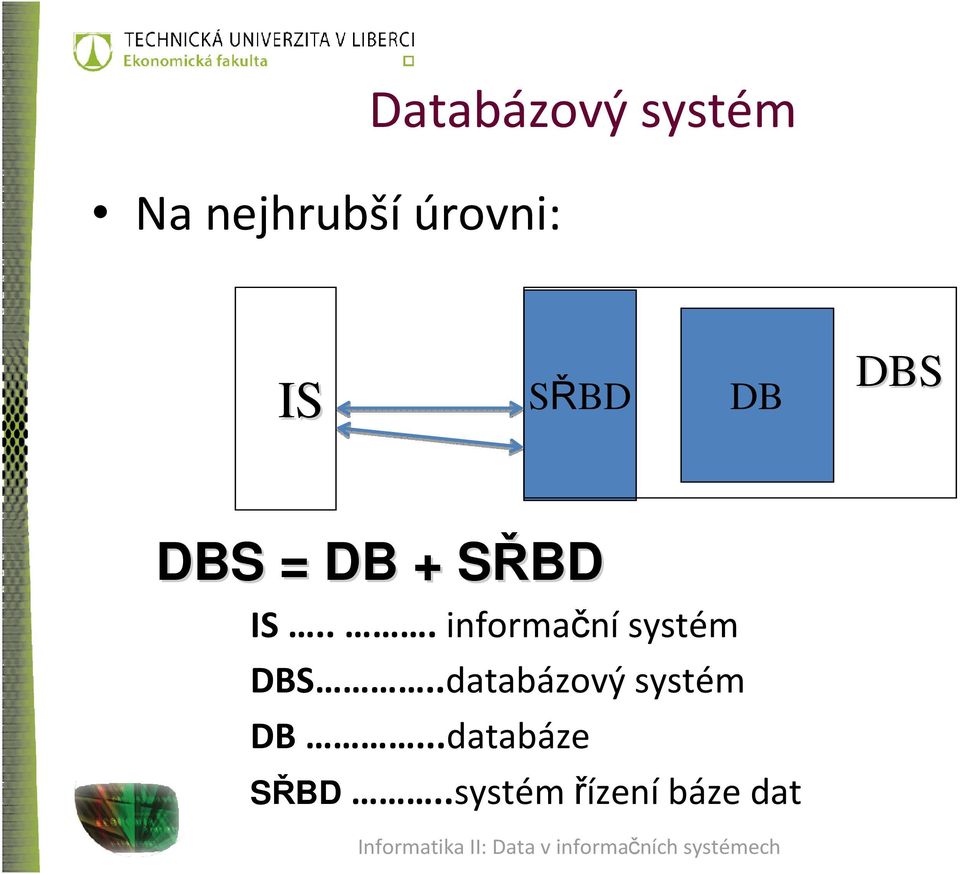 .. informačnísystém DBS.