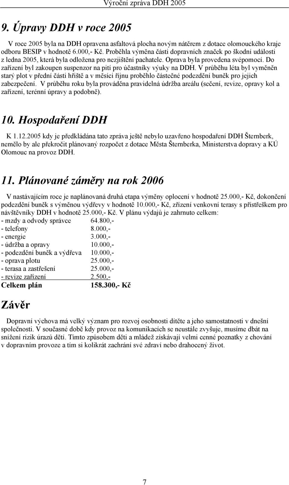 Do zařízení byl zakoupen suspenzor na pití pro účastníky výuky na DDH.