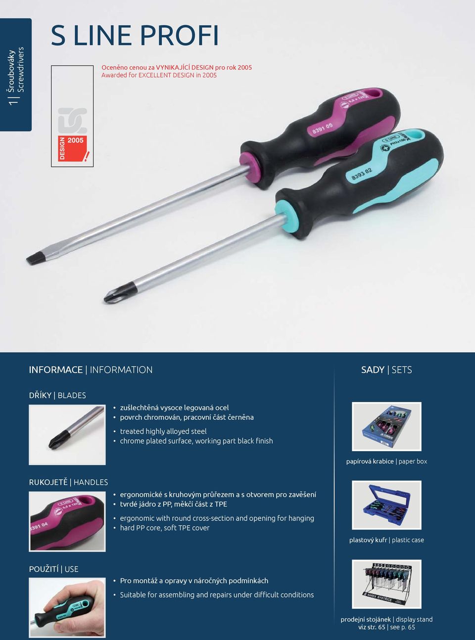 kruhovým průřezem a s otvorem pro zavěšení tvrdé jádro z PP, měkčí část z TPE eronomic with round cross-section and openin for hanin hard PP core, soft TPE cover plastový kufr