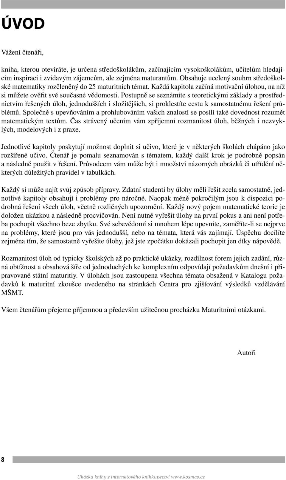 Postupně se seznámíte s teoretickými základy a prostřednictvím řešených úloh, jednodušších i složitějších, si proklestíte cestu k samostatnému řešení průblémů.