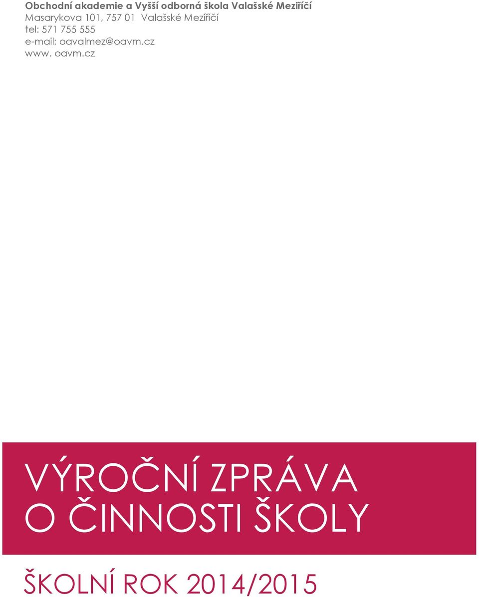 tel: 571 755 555 e-mail: oavalmez@oavm.cz www. oavm.