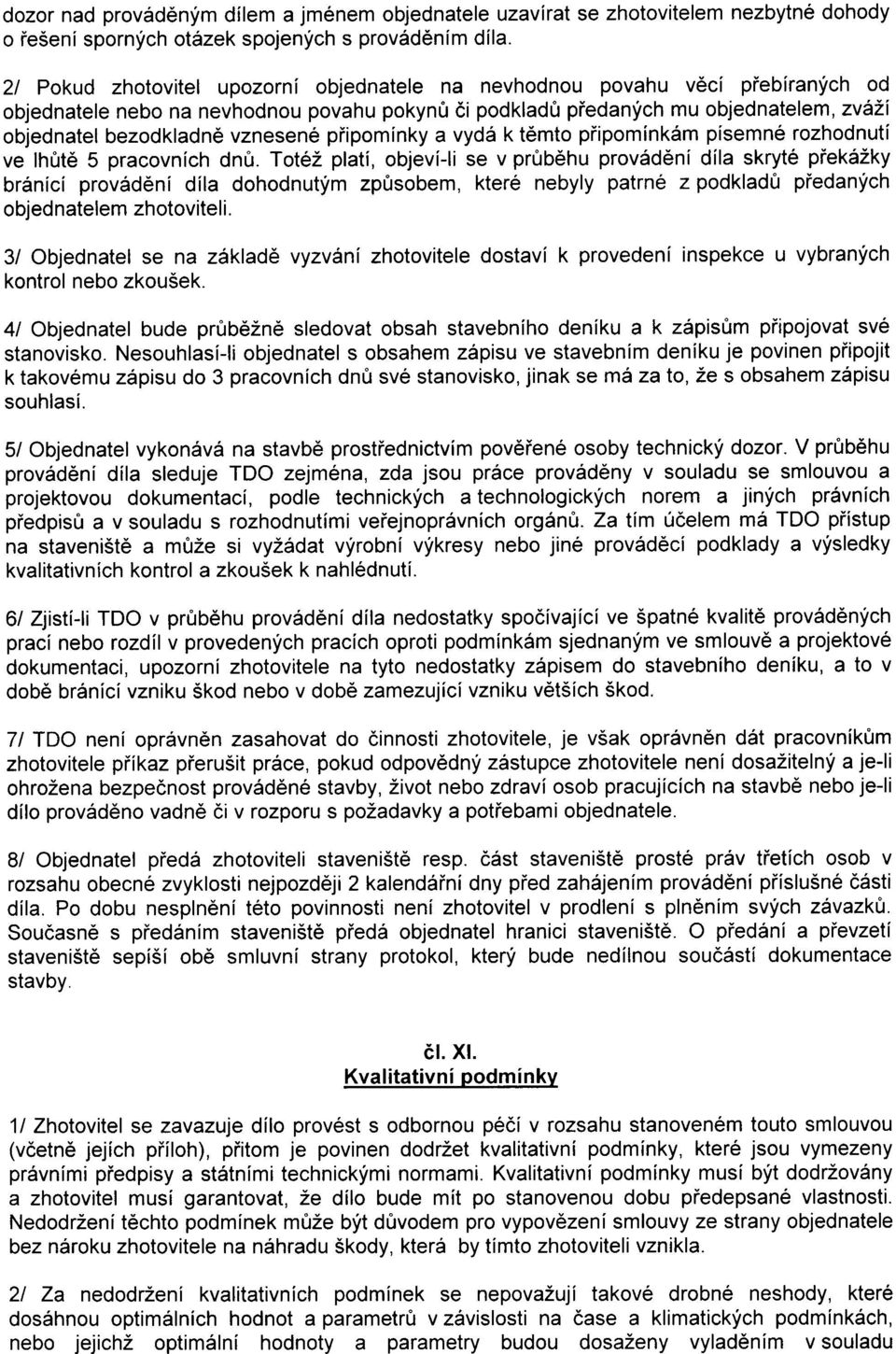 vznesené pøipomínky a vydá k tìmto pøipomínkám písemné rozhodnutí ve lhùtì 5 pracovních dnù.