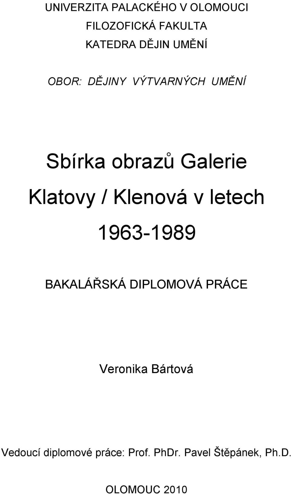 Klenová v letech 1963-1989 BAKALÁŘSKÁ DIPLOMOVÁ PRÁCE Veronika