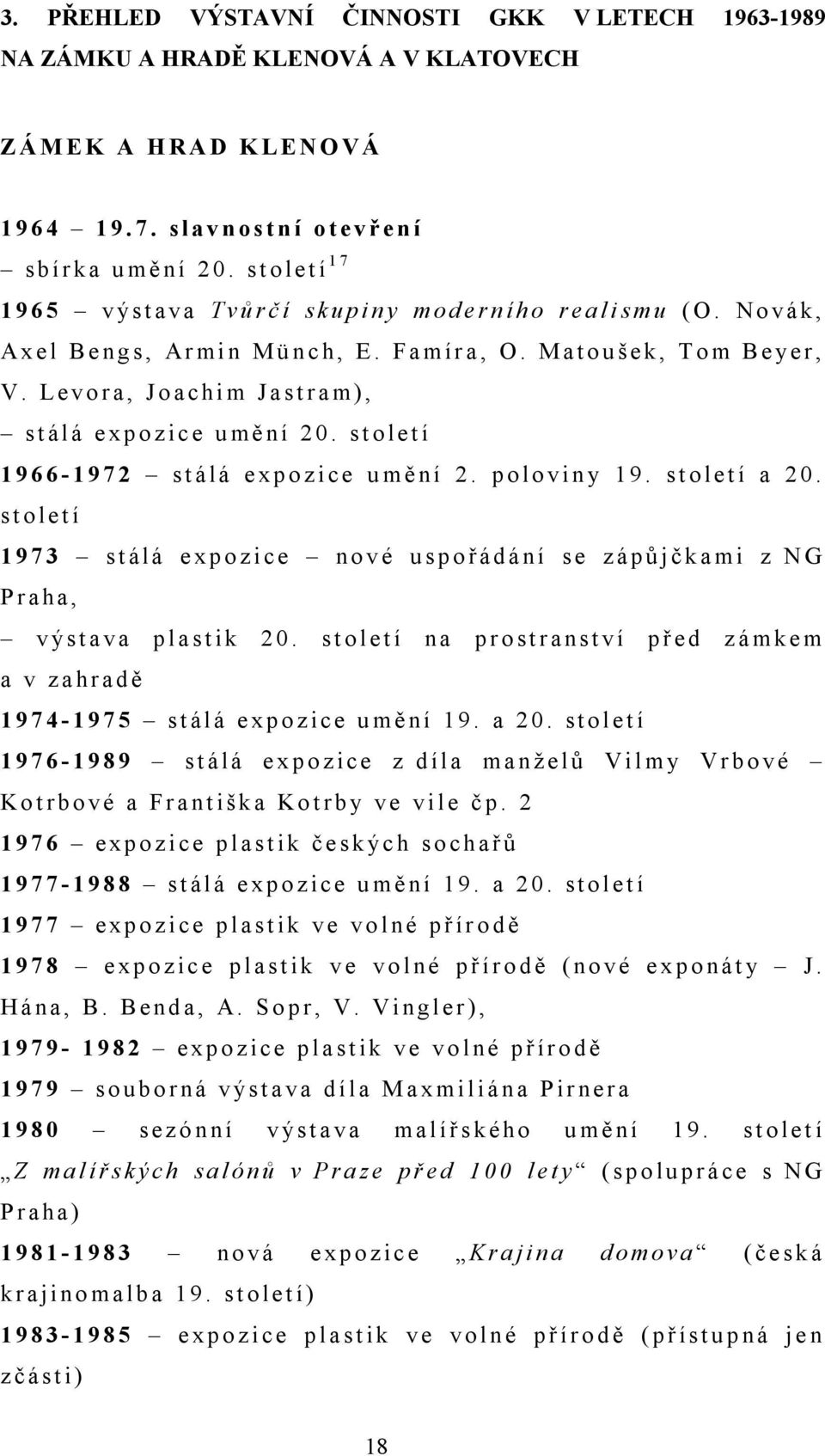 L e vo r a, J o a c h i m J a s t r a m), s t á lá e xp o z ic e u mě n í 2 0. s t o le t í 1 9 6 6-1 9 7 2 s t á lá e xp o z ic e u mě n í 2. p o lo v in y 1 9. s t o le t í a 2 0.