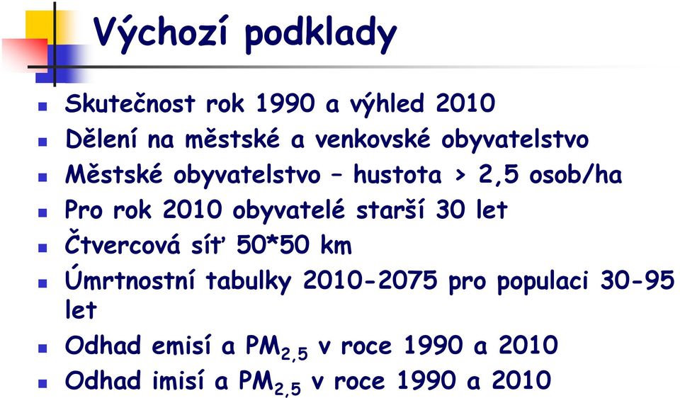 starší 30 let Čtvercová síť 50*50 km Úmrtnostní tabulky 2010-2075 pro populaci