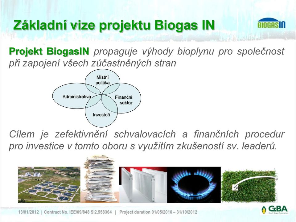 Administrativa Finanční sektor Investoři Cílem je zefektivnění schvalovacích