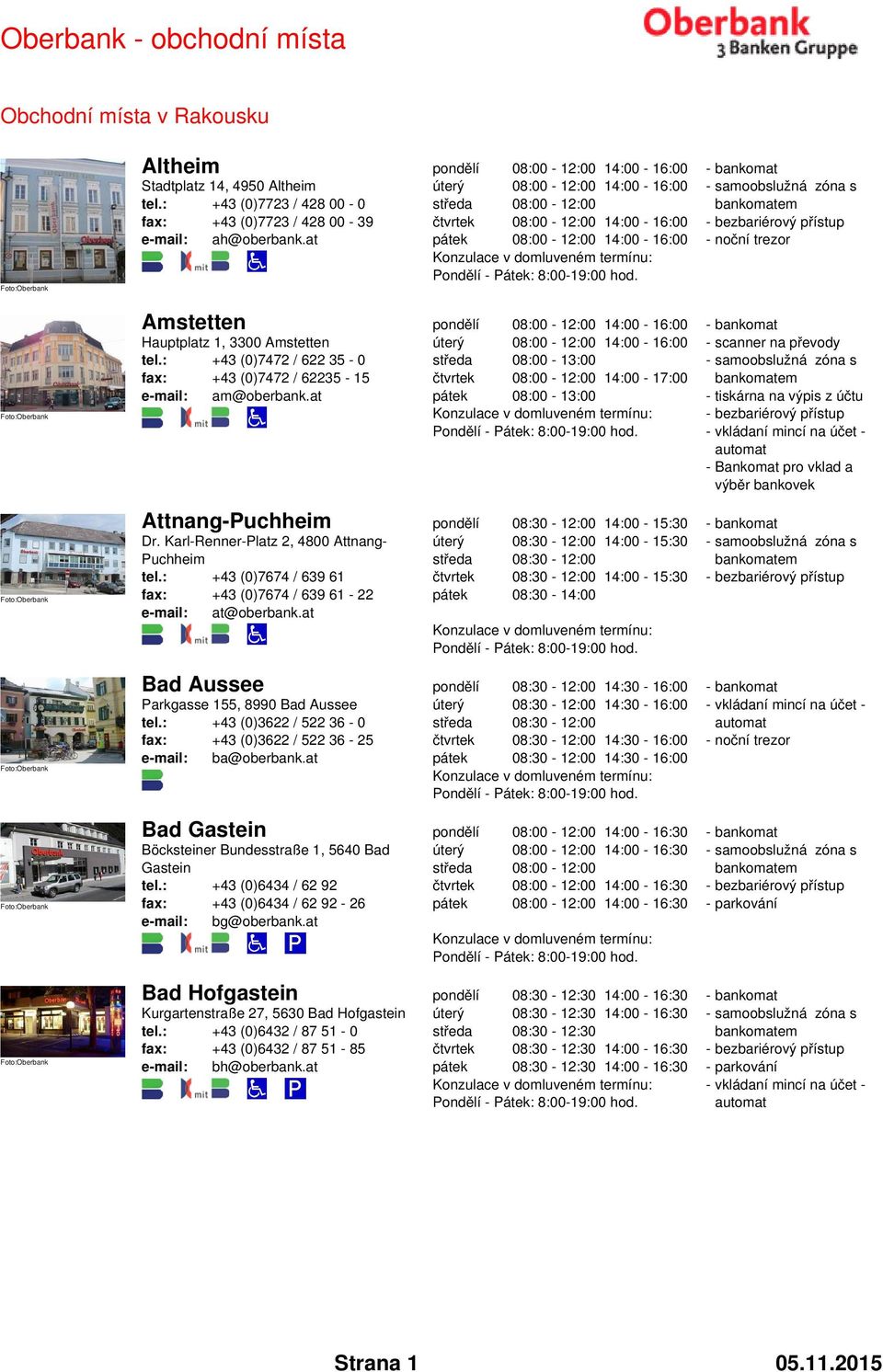 at 08:00-13:00 14:00-17:00 08:00-13:00 - scanner na převody Attnang-Puchheim Dr. Karl-Renner-Platz 2, 4800 Attnang- Puchheim tel.