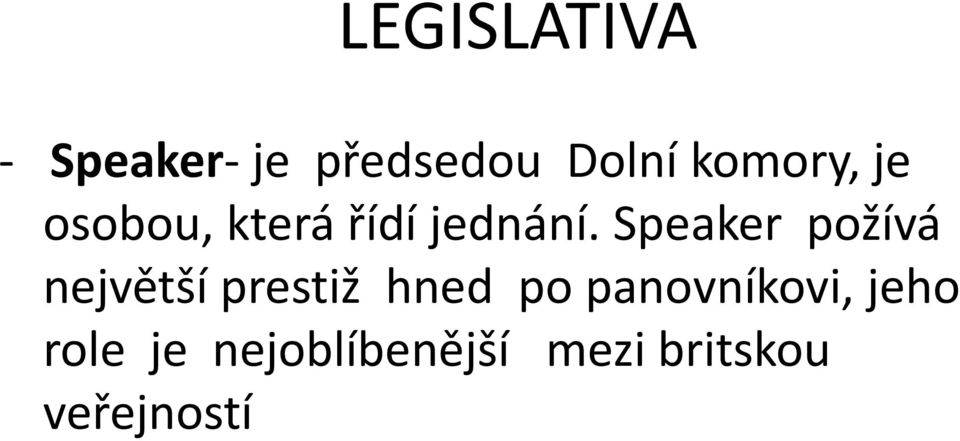 Speaker požívá největší prestiž hned po