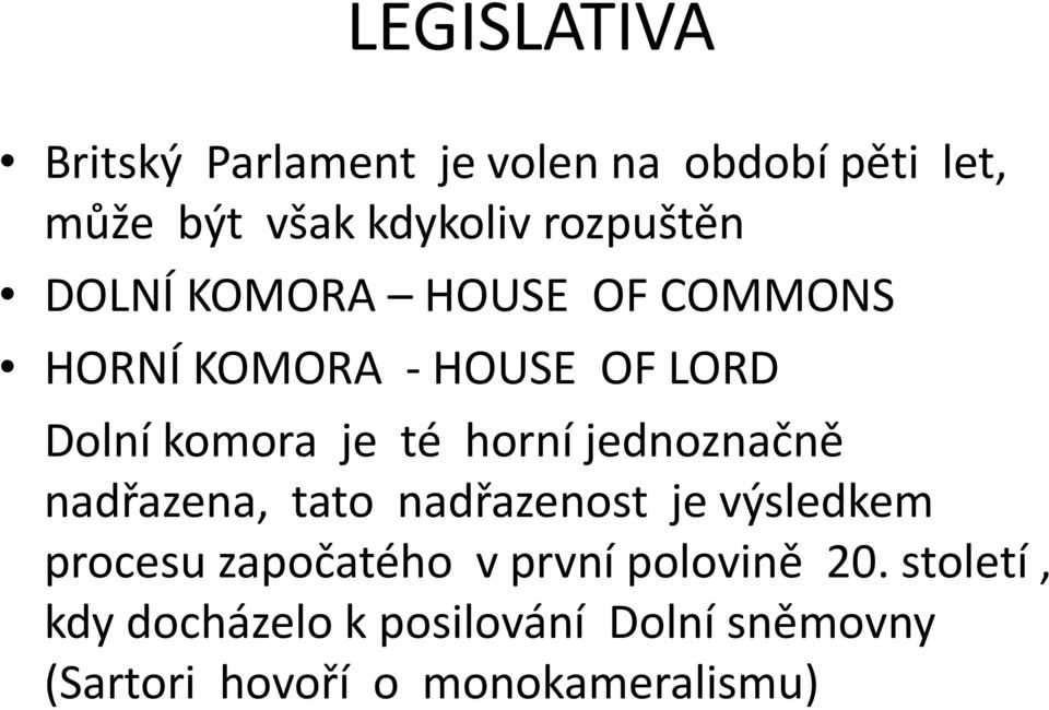 horní jednoznačně nadřazena, tato nadřazenost je výsledkem procesu započatého v první