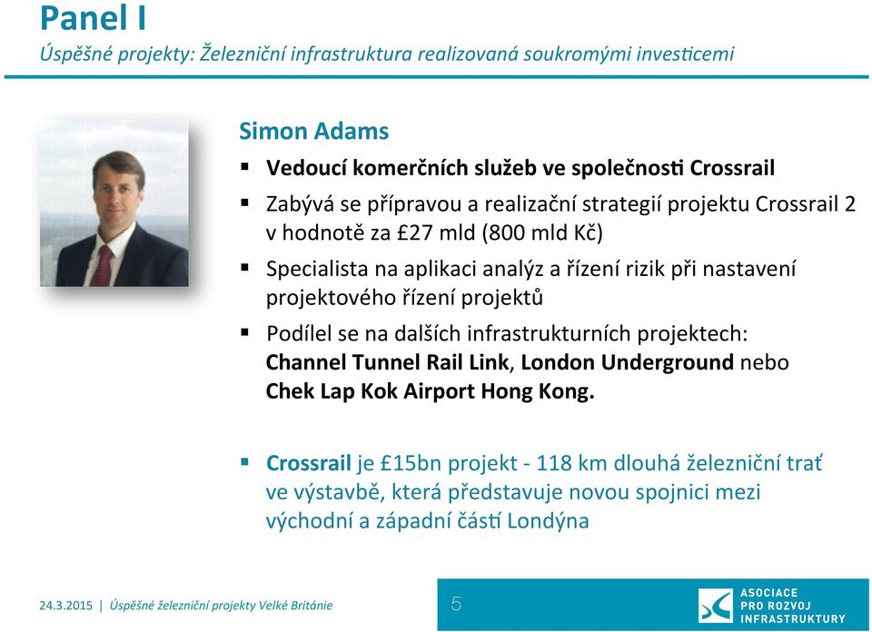 řízení projektů Podílel se na dalších infrastrukturních projektech: Channel Tunnel Rail Link, London Underground nebo Chek Lap Kok Airport Hong Kong.