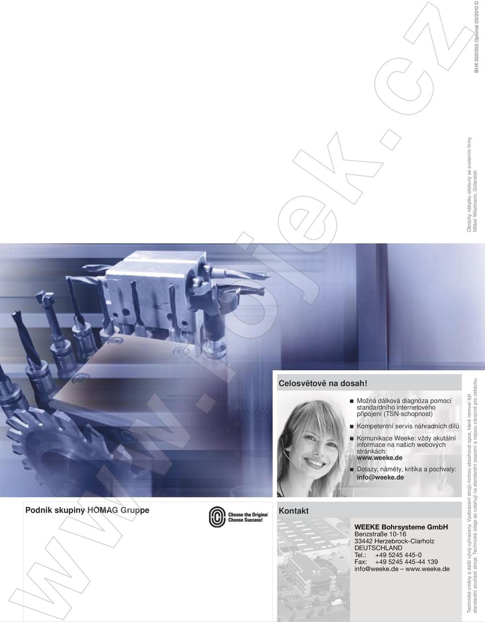 Ersatzteilservice náhradních dílů WEEKE-Kommunikation: Komunikace Weeke: vždy Jederzeit akutální aktuelle informace Informationen na našich webových auf unserer Website: stránkách: www.weeke.