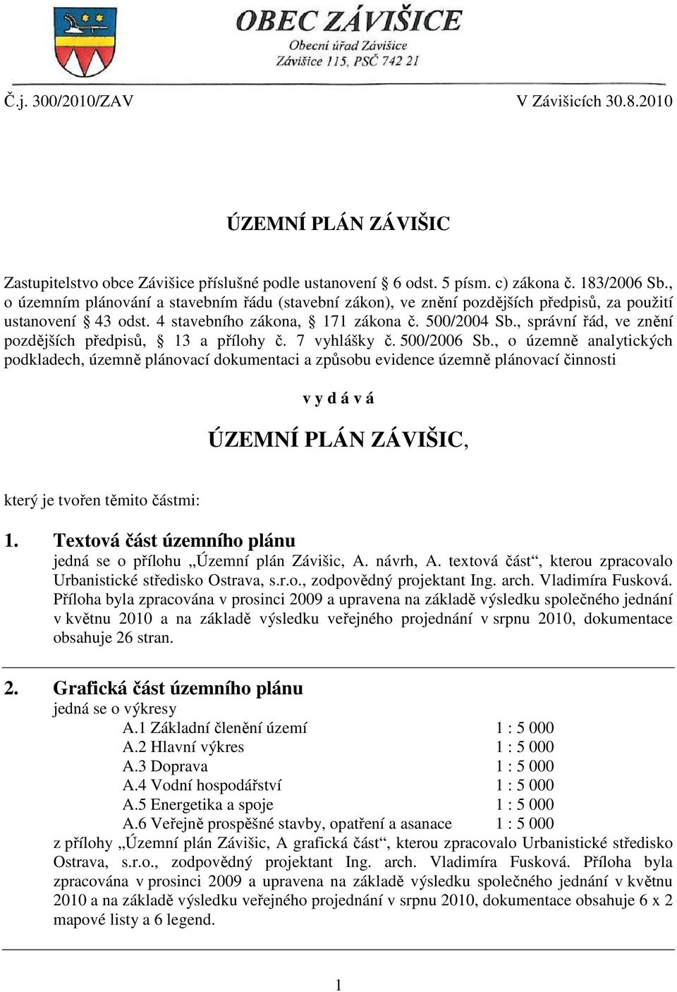 , správní řád, ve znění pozdějších předpisů, 13 a přílohy č. 7 vyhlášky č. 500/2006 Sb.