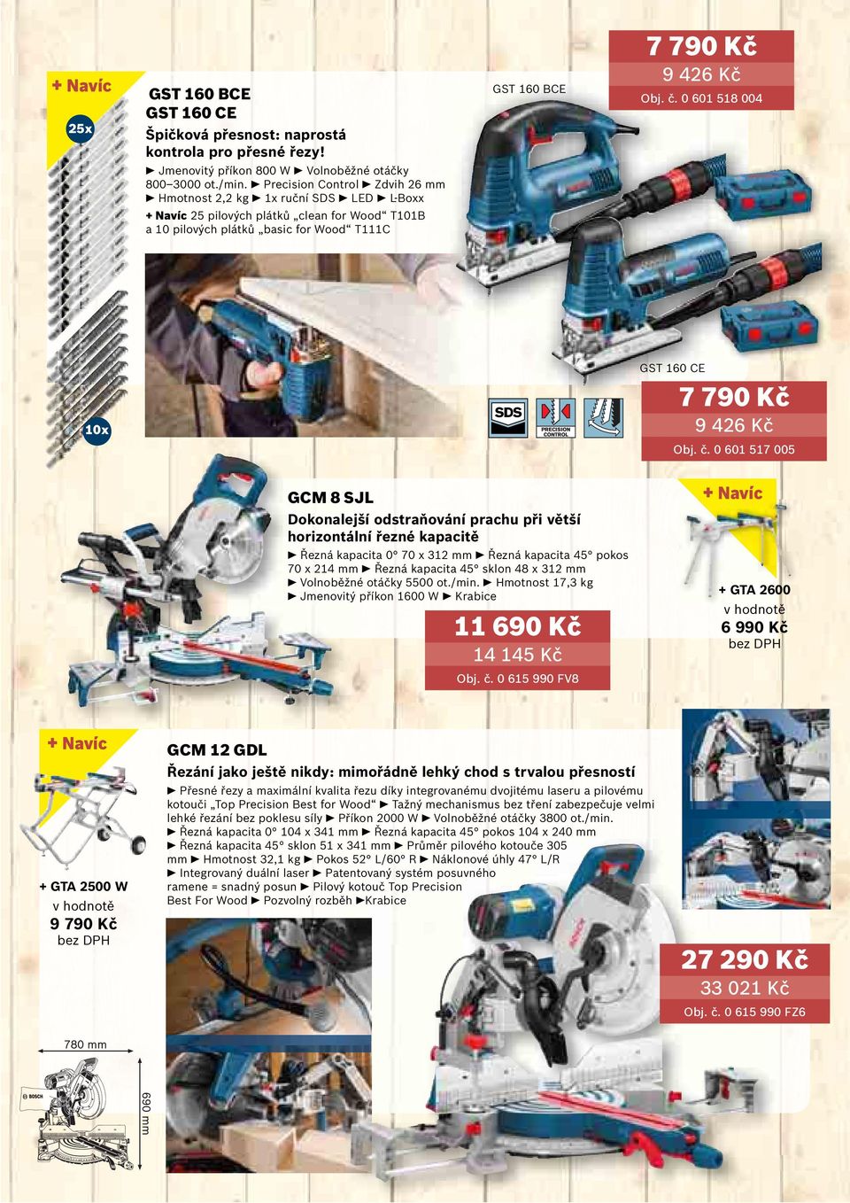 0 601 518 004 10x GST 160 CE 7 790 Kč 9 426 Kč Obj. č.