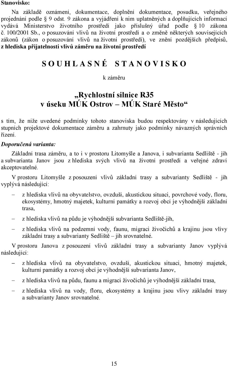 , o posuzování vlivů na životní prostředí a o změně některých souvisejících zákonů (zákon o posuzování vlivů na životní prostředí), ve znění pozdějších předpisů, z hlediska přijatelnosti vlivů záměru