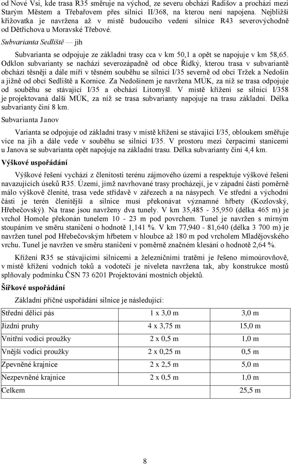 Subvarianta Sedliště jih Subvarianta se odpojuje ze základní trasy cca v km 50,1 a opět se napojuje v km 58,65.