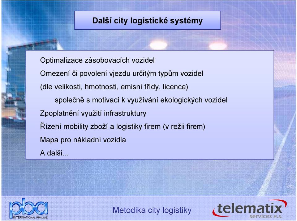 společně s motivací k využívání ekologických vozidel Zpoplatnění využití