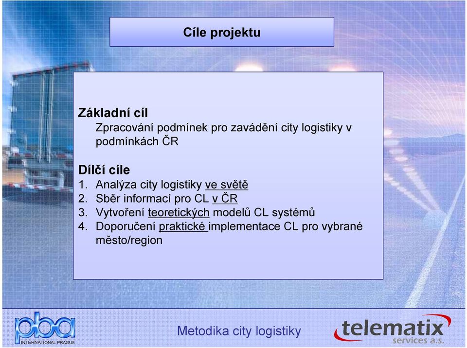 Analýza city logistiky ve světě 2. Sběr informací pro CL v ČR 3.