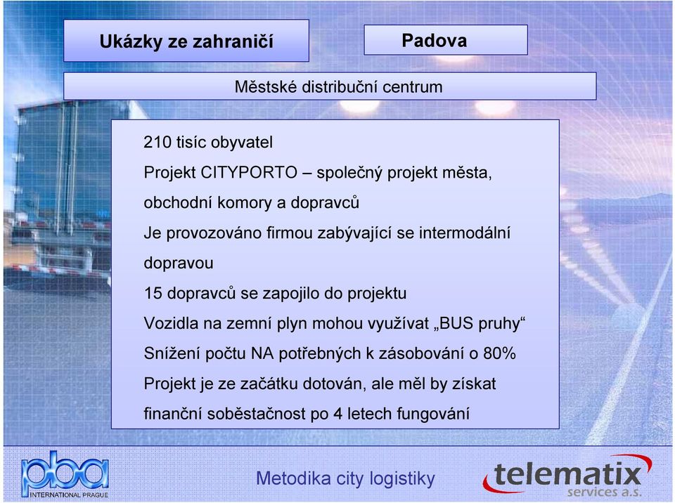 dopravců se zapojilo do projektu Vozidla na zemní plyn mohou využívat BUS pruhy Snížení počtu NA