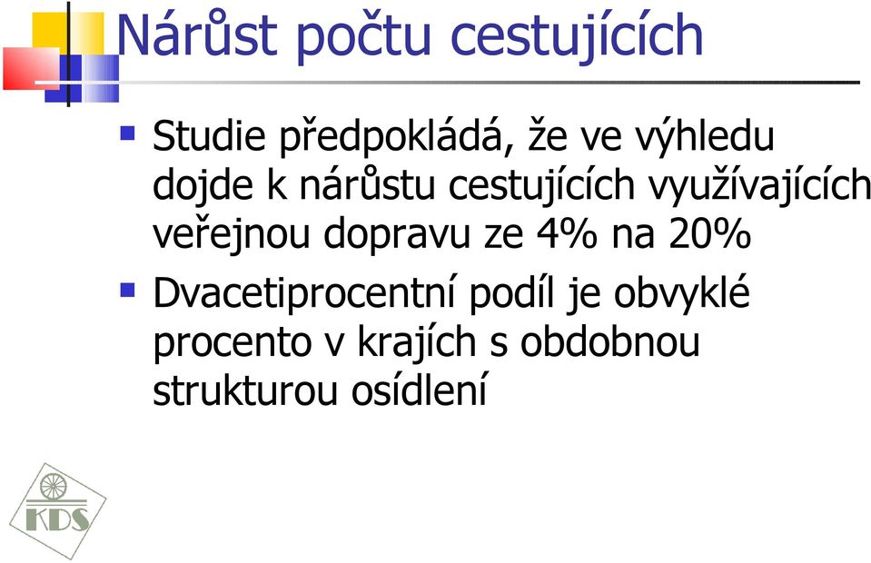 veřejnou dopravu ze 4% na 20% Dvacetiprocentní podíl