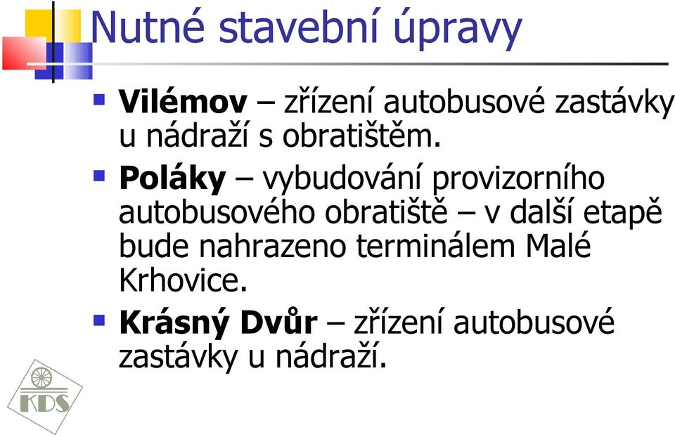 Poláky vybudování provizorního autobusového obratiště v