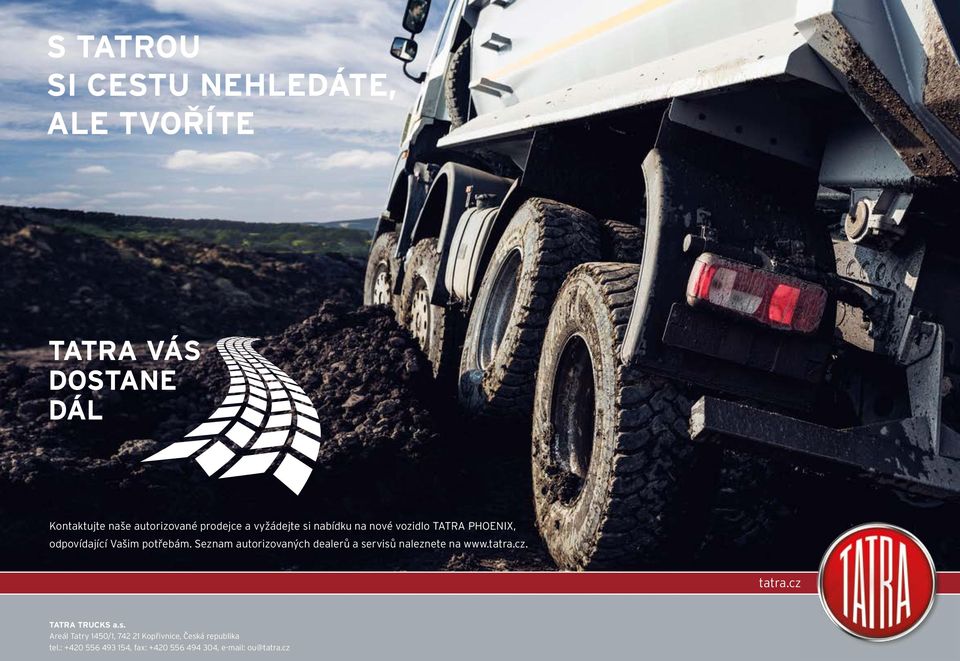 Seznam autorizovaných dealerů a servisů naleznete na www.tatra.cz. tatra.cz TATRA TRUCKS a.s. Areál Tatry 1450/1, 742 21 Kopřivnice, Česká republika tel.