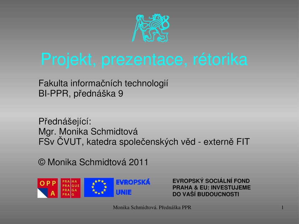 Monika Schmidtová FSv ČVUT, katedra společenských věd externě FIT Monika