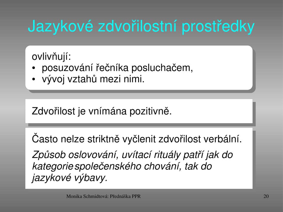 Často nelze striktně vyčlenit zdvořilost verbální.