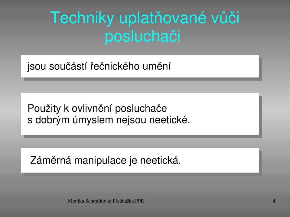 posluchače s dobrým úmyslem nejsou neetické.