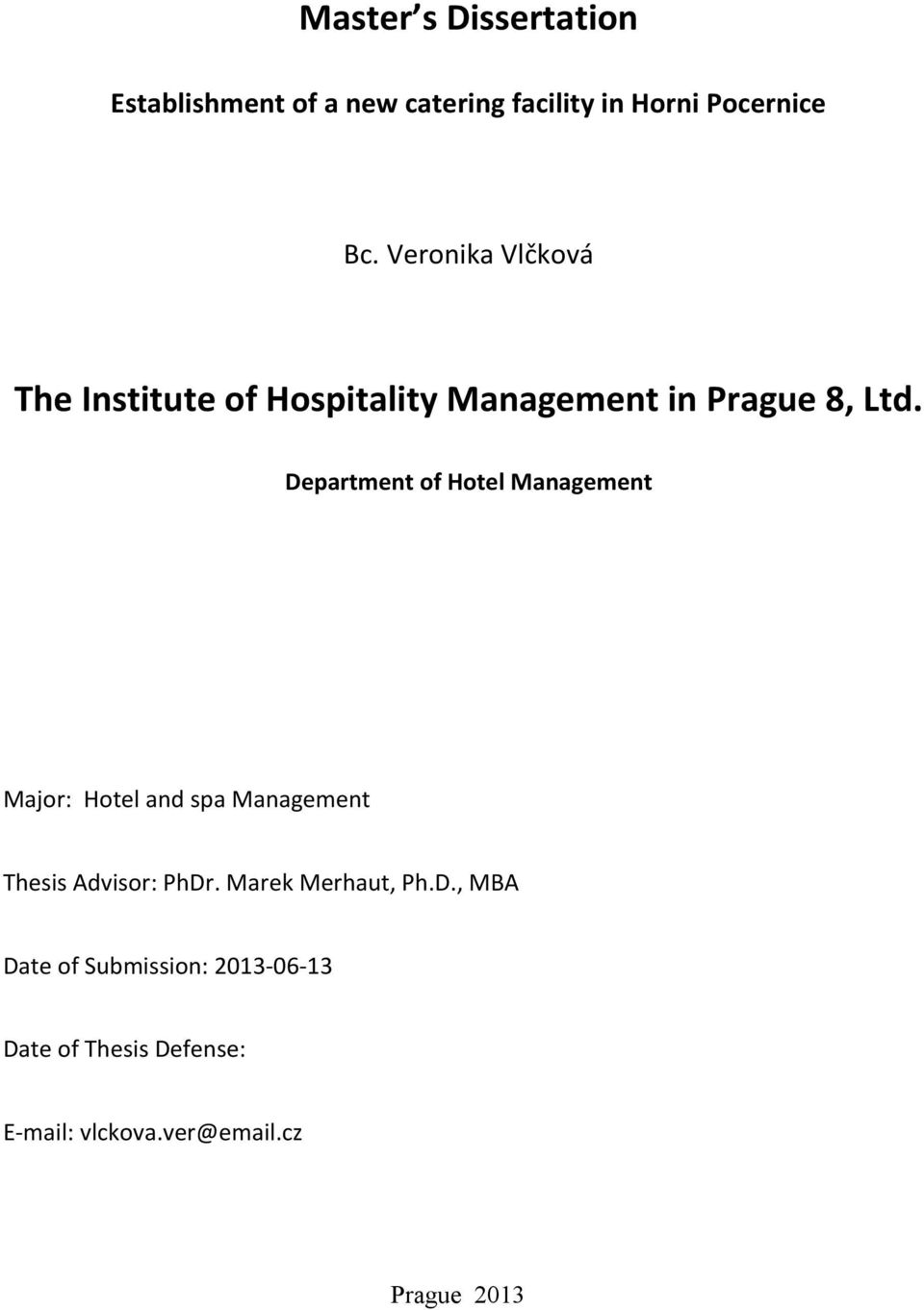 Department of Hotel Management Major: Hotel and spa Management Thesis Advisor: PhDr.