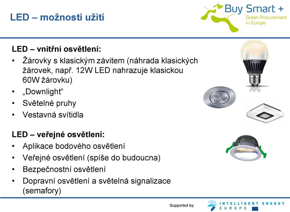 12W LED nahrazuje klasickou 60W žárovku) Downlight Světelné pruhy Vestavná svítidla LED