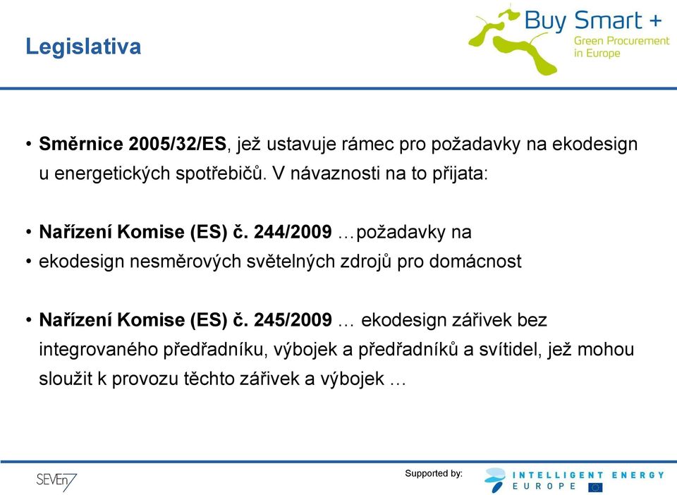 244/2009 požadavky na ekodesign nesměrových světelných zdrojů pro domácnost Nařízení Komise (ES) č.