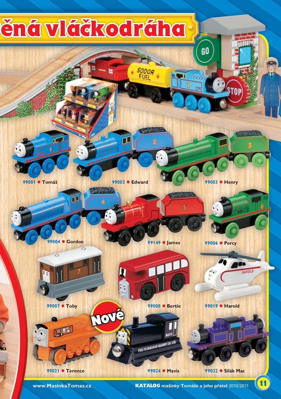 99019 Harold 99021 Terence 99024 Mavis 99032 Silák