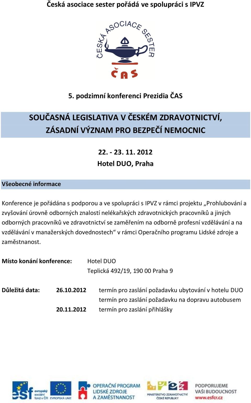 pracovníků a jiných odborných pracovníků ve zdravotnictví se zaměřením na odborně profesní vzdělávání a na vzdělávání v manažerských dovednostech v rámci Operačního programu Lidské zdroje a