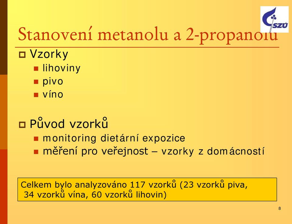 veřejnost vzorky z domácností Celkem bylo analyzováno 117