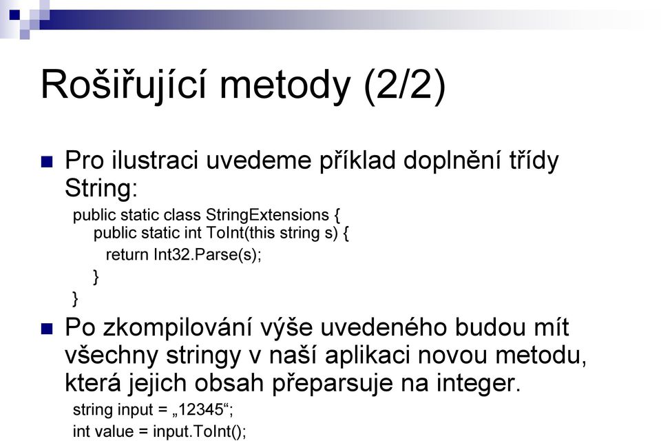 Parse(s); } } Po zkompilování výše uvedeného budou mít všechny stringy v naší aplikaci