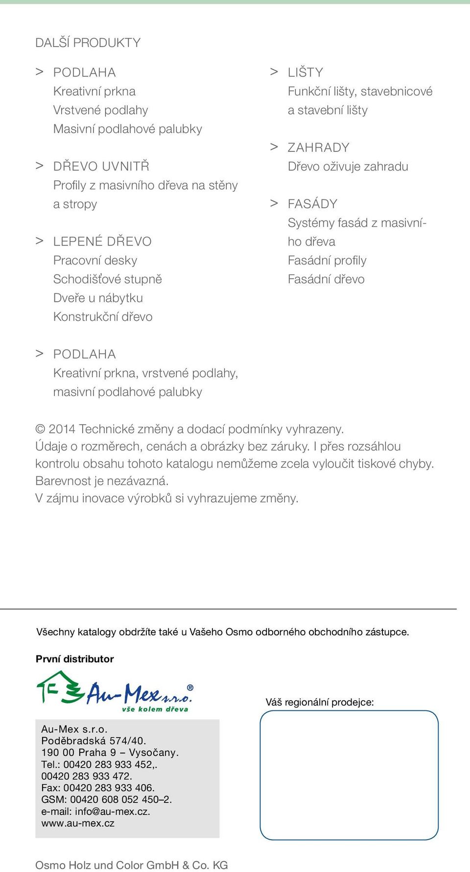 PODLAHA Kreativní prkna, vrstvené podlahy, masivní podlahové palubky 2014 Technické změny a dodací podmínky vyhrazeny. Údaje o rozměrech, cenách a obrázky bez záruky.