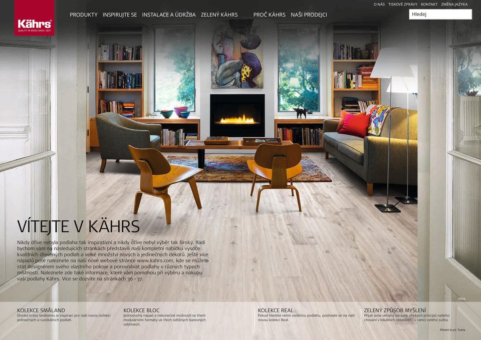 Ještě více nápadů poté naleznete na naší nové webové stránce www.kahrs.com, kde se můžete stát designérem svého vlastního pokoje a porovnávat podlahy v různých typech místností.
