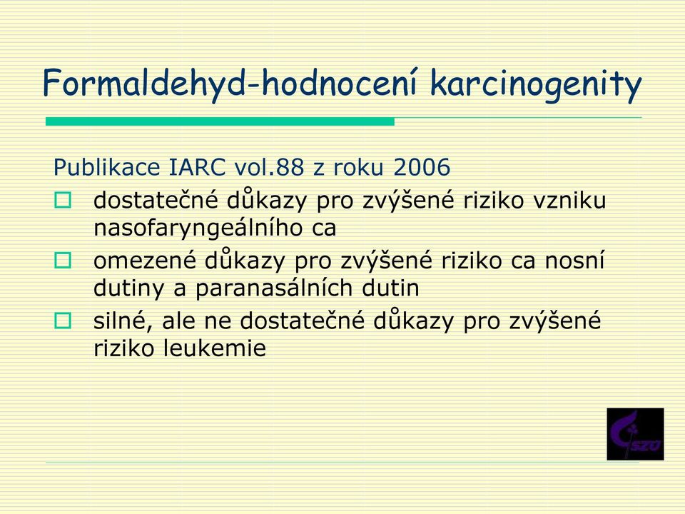 nasofaryngeálního ca omezené důkazy pro zvýšené riziko ca nosní