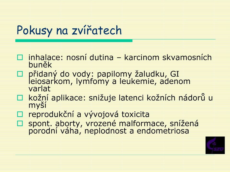 aplikace: snižuje latenci kožních nádorů u myší reprodukční a vývojová toxicita