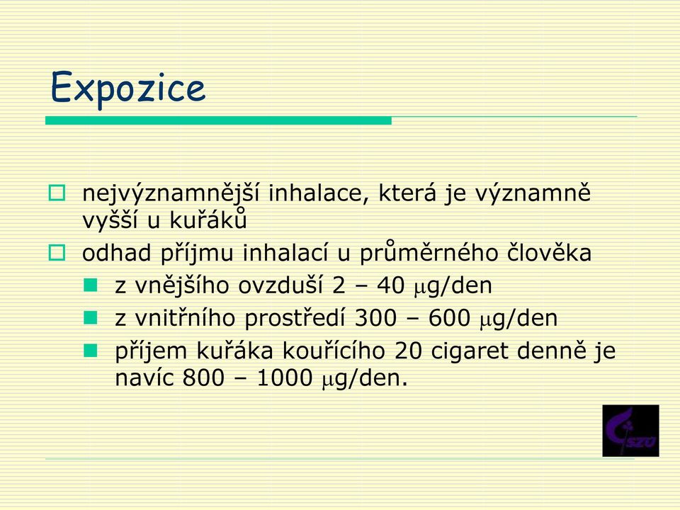 ovzduší 2 40 g/den z vnitřního prostředí 300 600 g/den