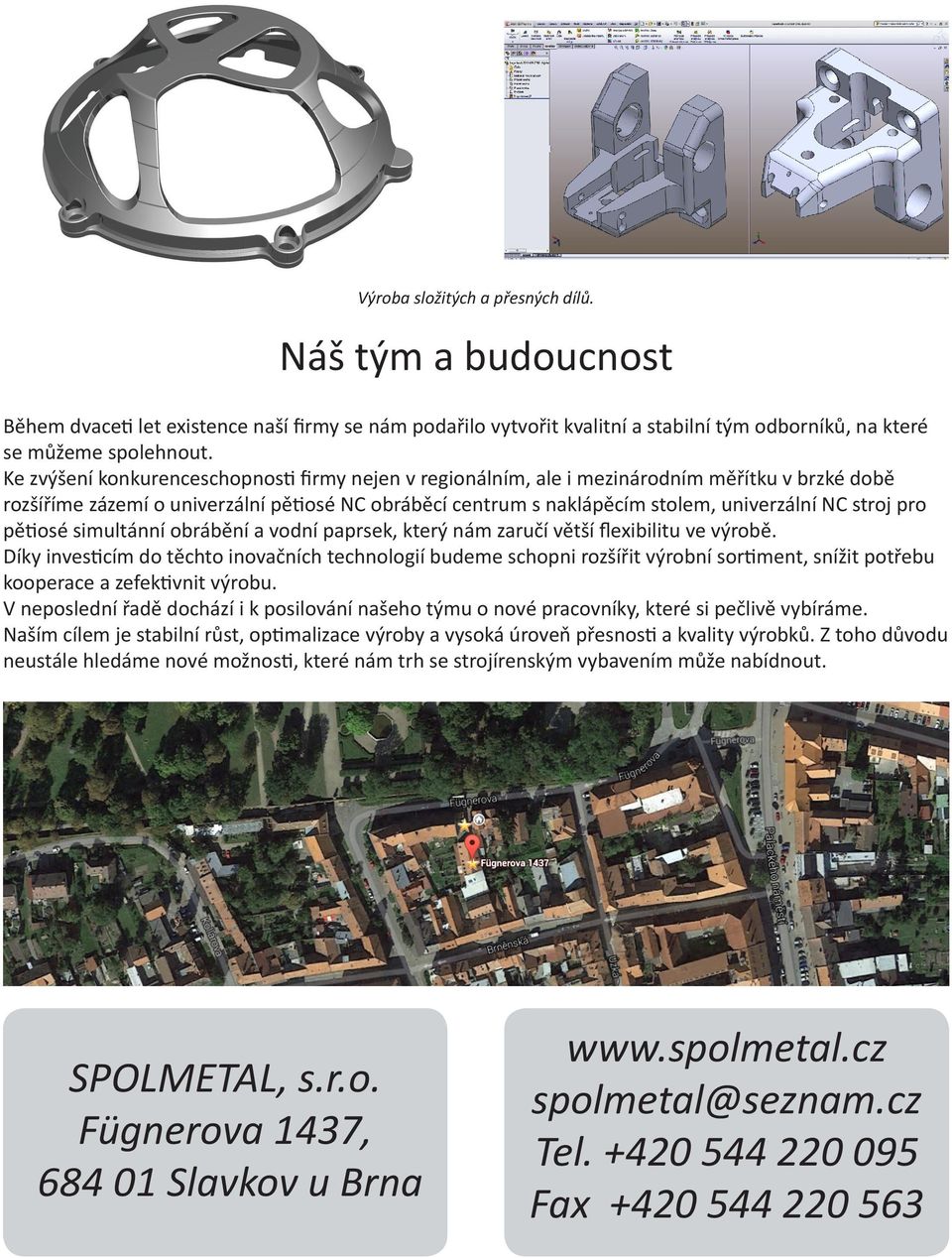 pro pětiosé simultánní obrábění a vodní paprsek, který nám zaručí větší flexibilitu ve výrobě.