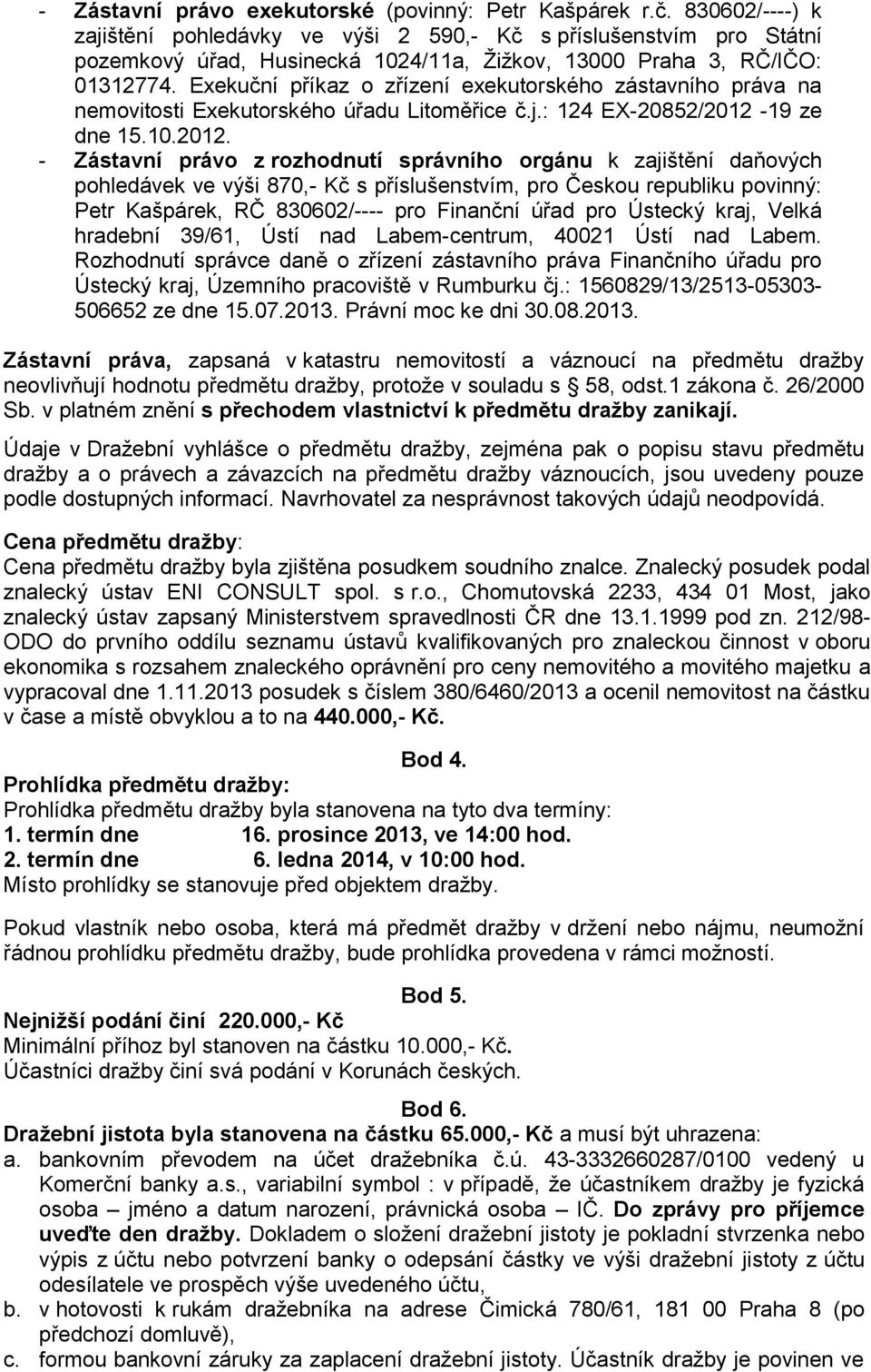 Exekuční příkaz o zřízení exekutorského zástavního práva na nemovitosti Exekutorského úřadu Litoměřice č.j.: 124 EX-20852/2012-