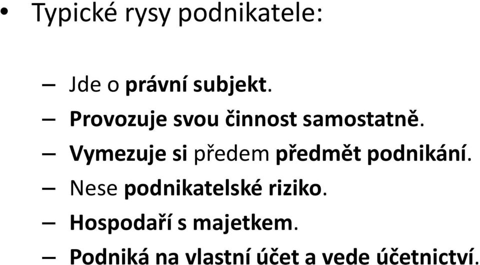 Vymezuje si předem předmět podnikání.