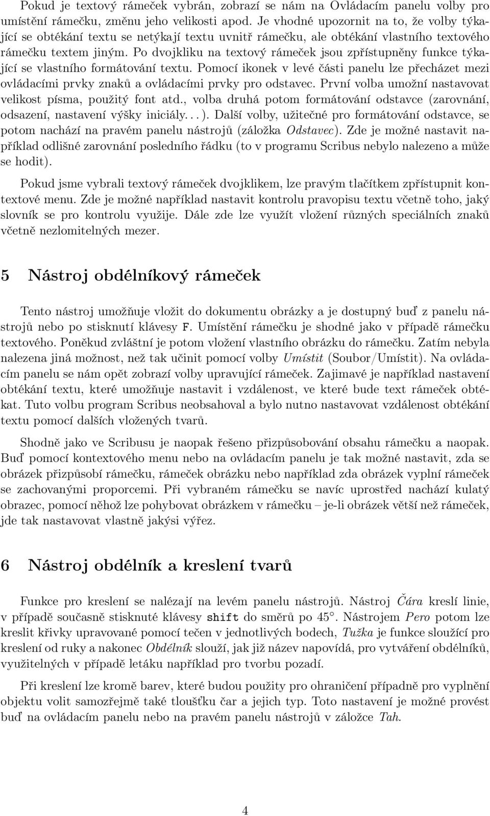 Po dvojkliku na textový rámeček jsou zpřístupněny funkce týkající se vlastního formátování textu.