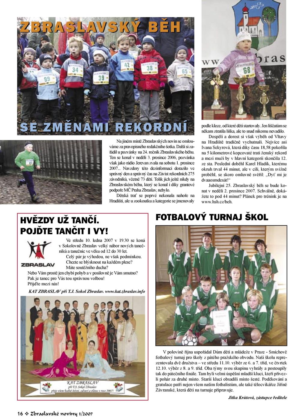.. Navzdory této dezinformaci dorazilo ve správný den a správný čas na Závist rekordních 275 závodníků, včetně 73 dětí.