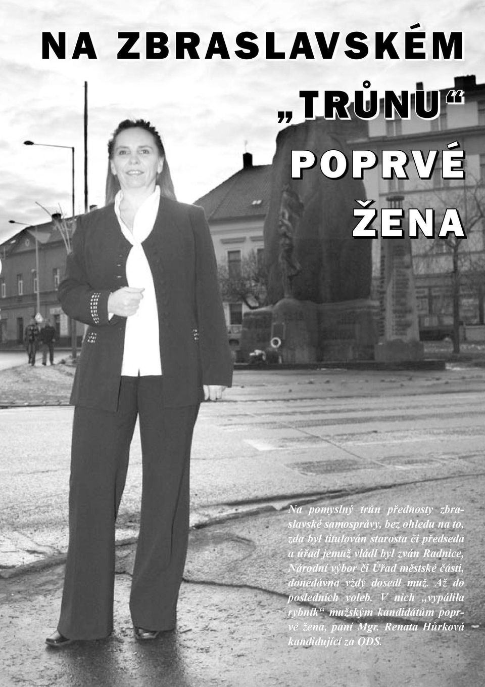 Úřad městské části, donedávna vždy dosedl muž. Až do posledních voleb.