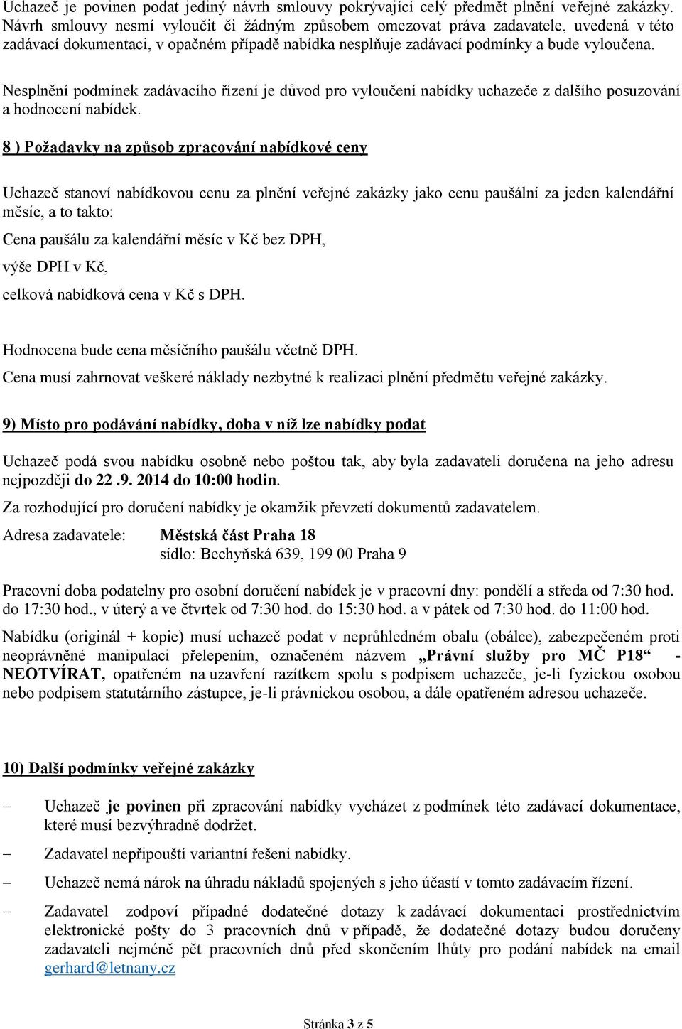 Nesplnění podmínek zadávacího řízení je důvod pro vyloučení nabídky uchazeče z dalšího posuzování a hodnocení nabídek.