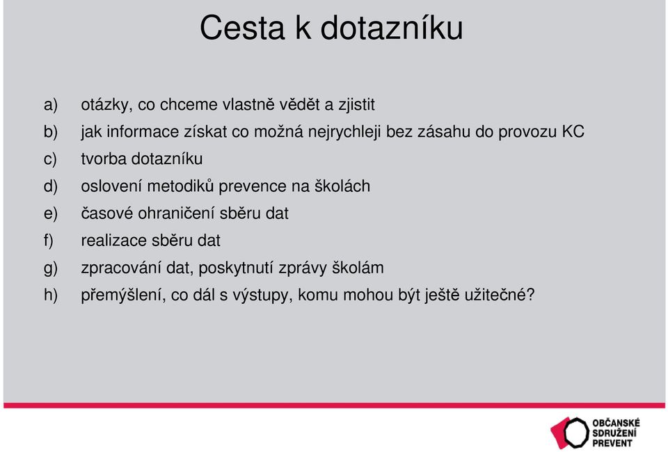 prevence na školách e) časové ohraničení sběru dat f) realizace sběru dat g) zpracování