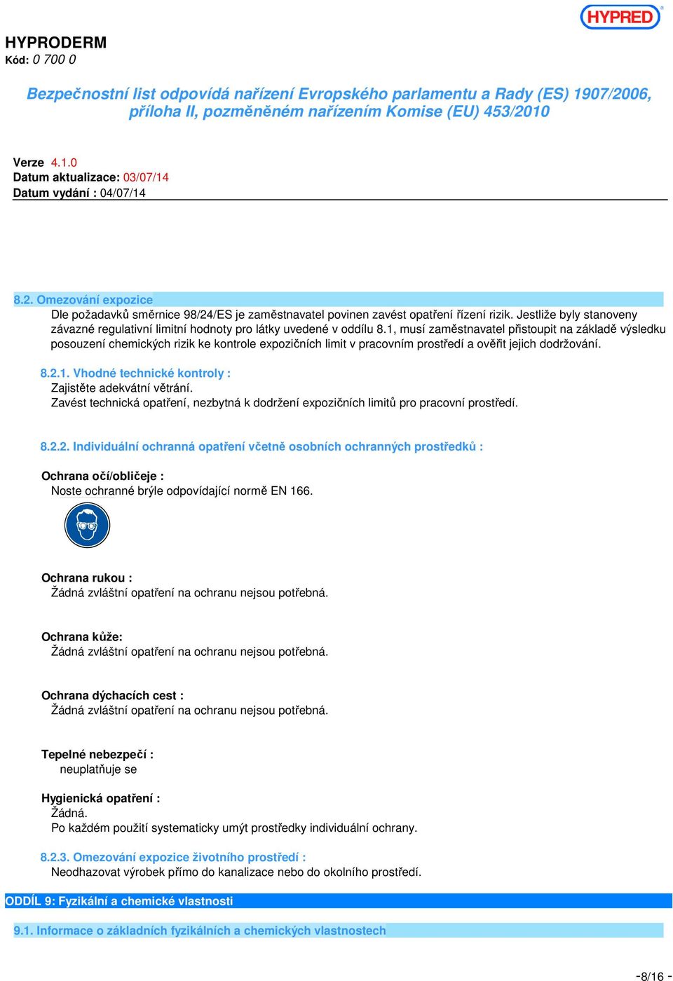Zavést technická opatření, nezbytná k dodržení expozičních limitů pro pracovní prostředí. 8.2.
