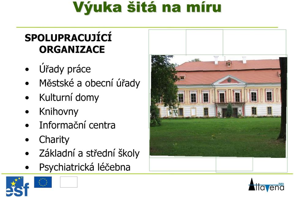 úřady Kulturní domy Knihovny Informační